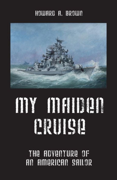 My Maiden Cruise: The Adventure Of An American Sailor