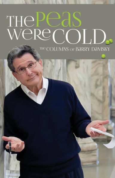 The Peas Were Cold: The Columns Of Barry Damsky