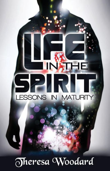 Life In The Spirit: Lessons In Maturity