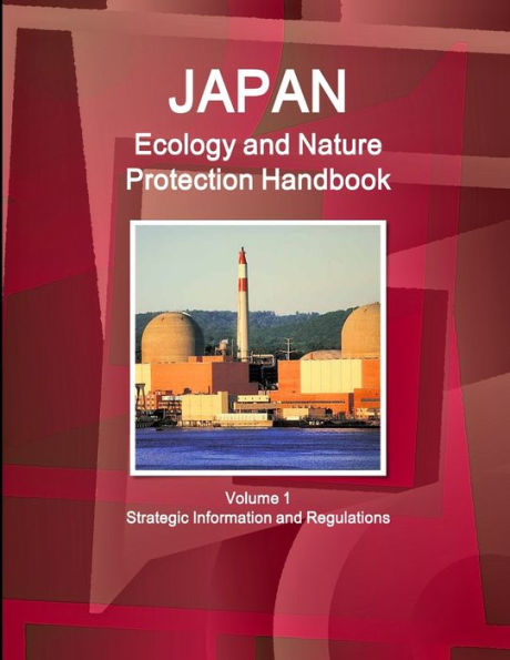 Japan Ecology And Nature Protection Handbook Volume 1 Strategic Information And Regulations