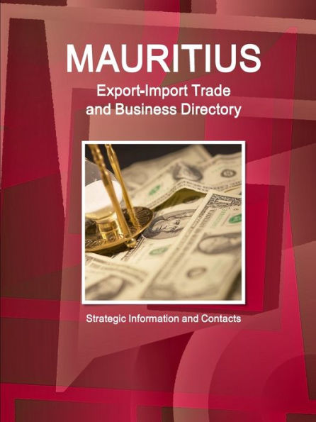 Mauritius Export-Import Trade And Business Directory - Strategic Information And Contacts (World Strategic And Business Information Library)