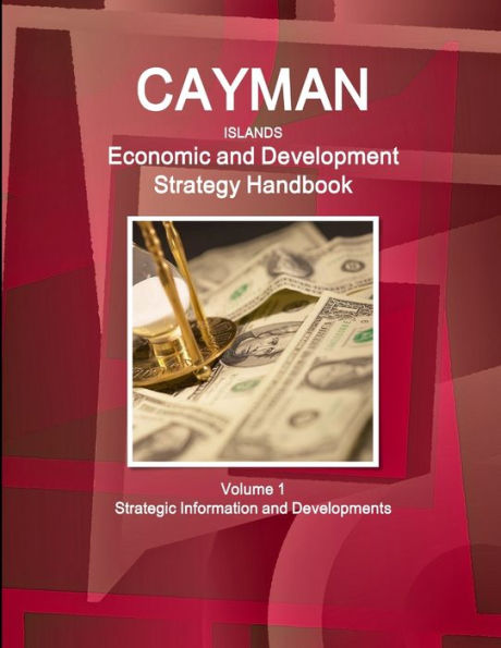 Cayman Islands Economic And Development Strategy Handbook Volume 1 Strategic Information And Developments
