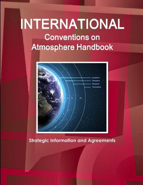 International Conventions On Atmosphere Handbook - Strategic Information And Agreements