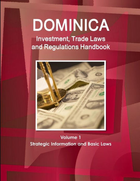 Dominica Investment, Trade Laws And Regulations Handbook Volume 1 Strategic Information And Basic Laws (World Law Business Library)