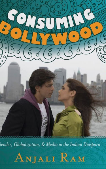 Consuming Bollywood: Gender, Globalization And Media In The Indian Diaspora