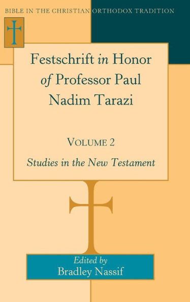 Festschrift In Honor Of Professor Paul Nadim Tarazi- Volume 2: Studies In The New Testament (Bible In The Christian Orthodox Tradition)