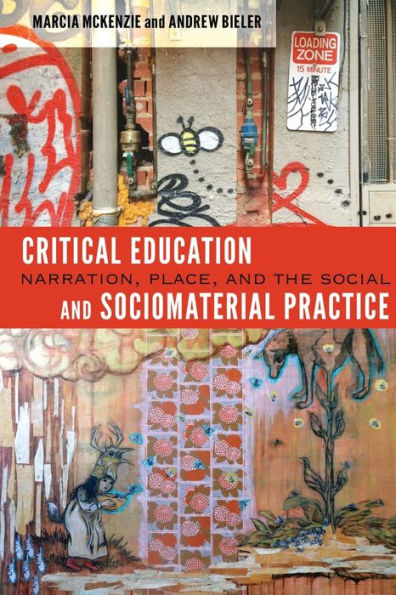 Critical Education And Sociomaterial Practice: Narration, Place, And The Social ([Re]Thinking Environmental Education)