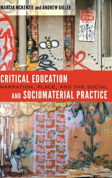 Critical Education And Sociomaterial Practice: Narration, Place, And The Social ([Re]Thinking Environmental Education)