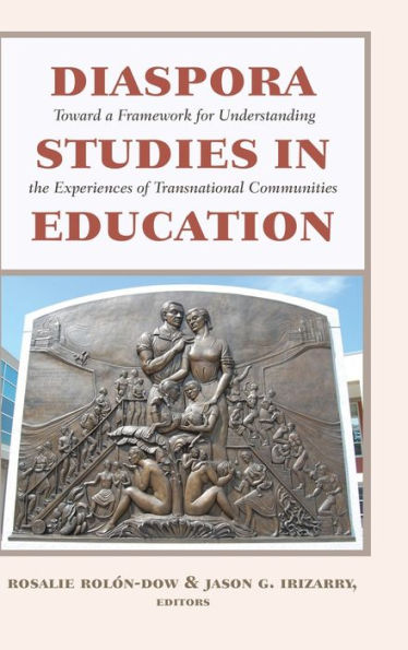 Diaspora Studies In Education: Toward A Framework For Understanding The Experiences Of Transnational Communities (Critical Studies Of Latinxs In The Americas)