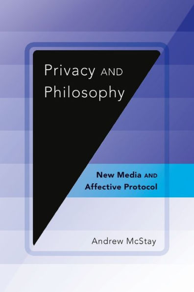 Privacy And Philosophy: New Media And Affective Protocol (Digital Formations)