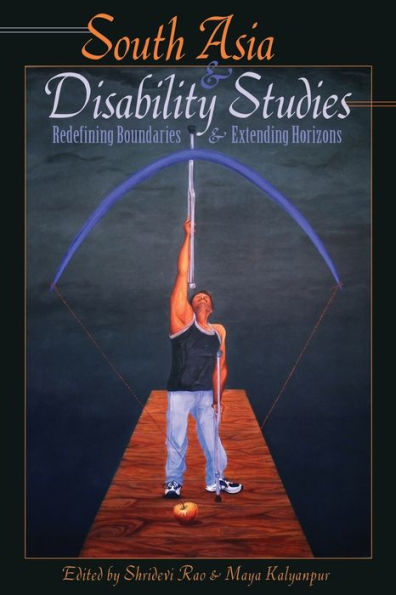 South Asia And Disability Studies: Redefining Boundaries And Extending Horizons (Disability Studies In Education)