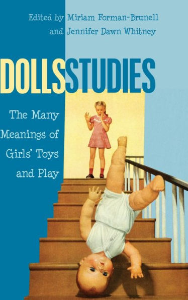 Dolls Studies: The Many Meanings Of Girls?Toys And Play (Mediated Youth)
