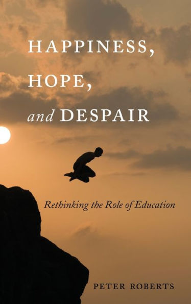 Happiness, Hope, And Despair: Rethinking The Role Of Education (Complicated Conversation)