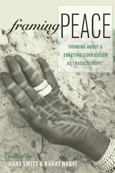 Framing Peace: Thinking About And Enacting Curriculum As ?Adical Hope?(Complicated Conversation)