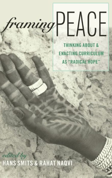 Framing Peace: Thinking About And Enacting Curriculum As ?Adical Hope?(Complicated Conversation)