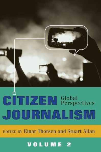 Citizen Journalism: Global Perspectives- Volume 2 (Global Crises And The Media)