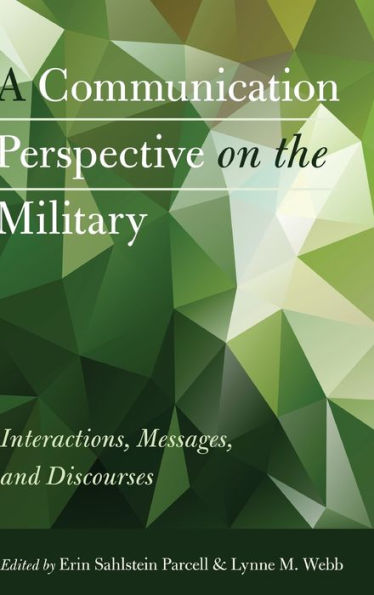 A Communication Perspective On The Military: Interactions, Messages, And Discourses