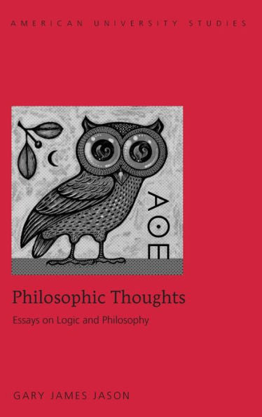 Philosophic Thoughts: Essays On Logic And Philosophy (American University Studies)