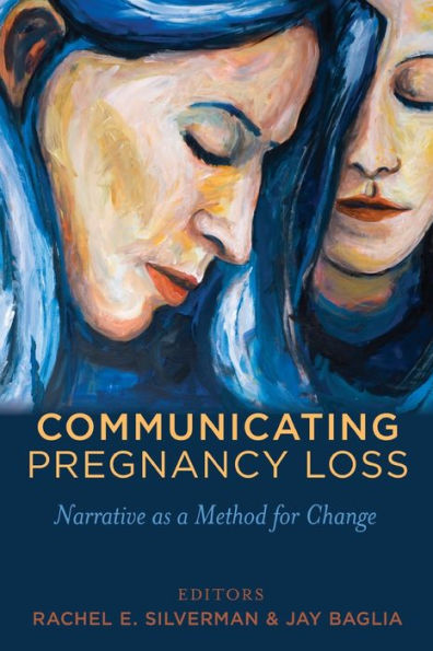 Communicating Pregnancy Loss: Narrative As A Method For Change (Health Communication)