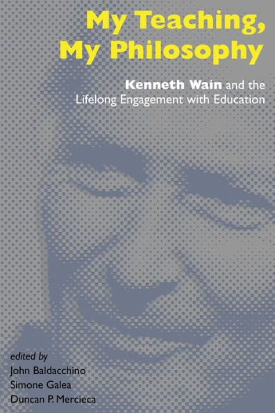 My Teaching, My Philosophy: Kenneth Wain And The Lifelong Engagement With Education (Counterpoints)
