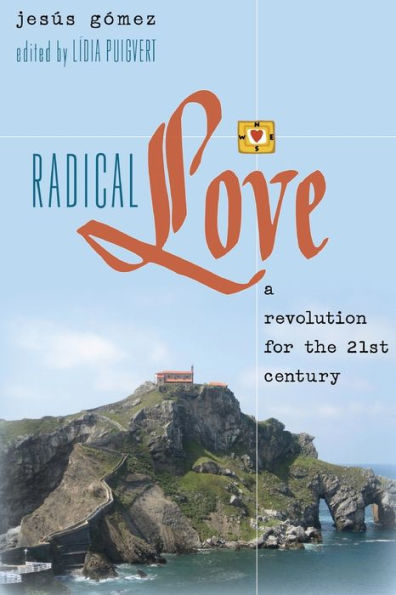 Radical Love: A Revolution For The 21 St Century (Teaching Contemporary Scholars)
