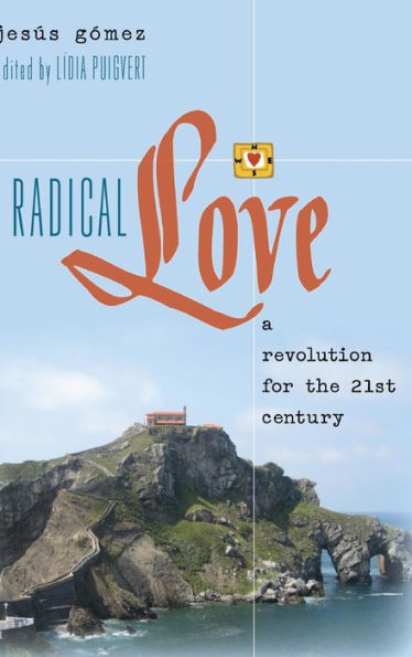 Radical Love: A Revolution For The 21 St Century (Teaching Contemporary Scholars)