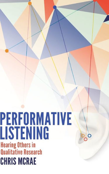 Performative Listening: Hearing Others In Qualitative Research