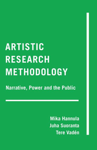 Artistic Research Methodology: Narrative, Power And The Public (Critical Qualitative Research)