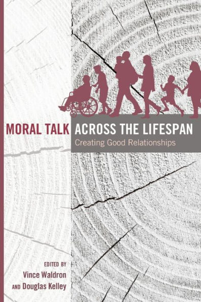 Moral Talk Across The Lifespan: Creating Good Relationships (Lifespan Communication)