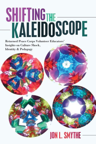 Shifting The Kaleidoscope: Returned Peace Corps Volunteer Educators?Insights On Culture Shock, Identity And Pedagogy (Complicated Conversation)