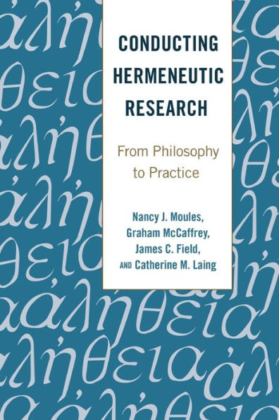 Conducting Hermeneutic Research: From Philosophy To Practice (Critical Qualitative Research)
