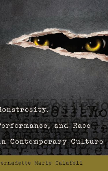 Monstrosity, Performance, And Race In Contemporary Culture