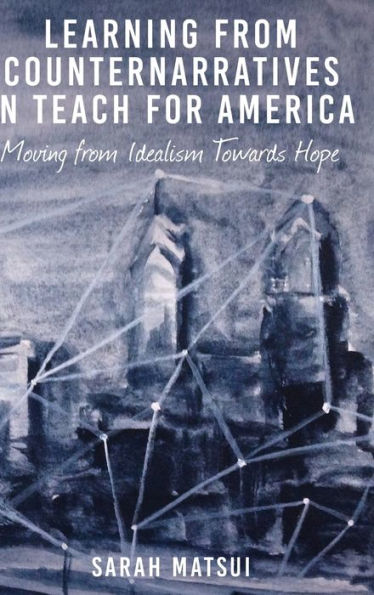 Learning From Counternarratives In Teach For America: Moving From Idealism Towards Hope (Counterpoints)
