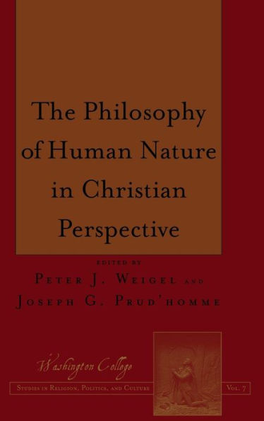 The Philosophy Of Human Nature In Christian Perspective (Washington College Studies In Religion, Politics, And Culture)