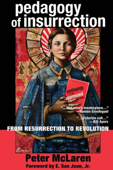 Pedagogy Of Insurrection: From Resurrection To Revolution (Education And Struggle)