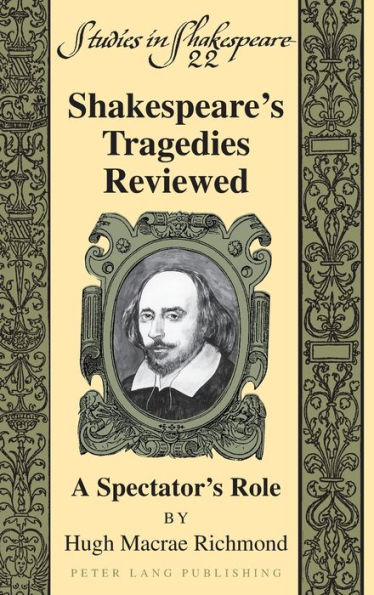 Shakespeare's Tragedies Reviewed: A Spectator's Role (Studies In Shakespeare)