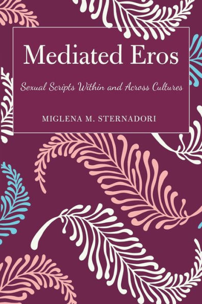 Mediated Eros: Sexual Scripts Within And Across Cultures