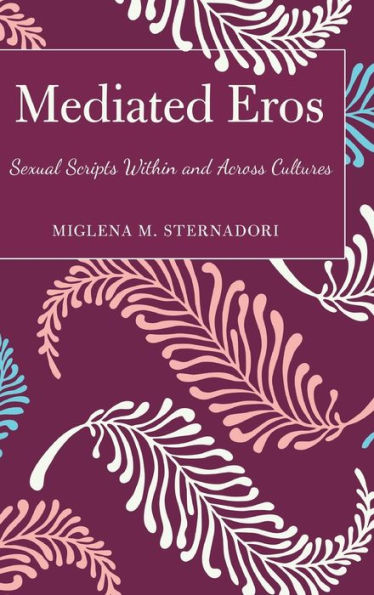 Mediated Eros: Sexual Scripts Within And Across Cultures