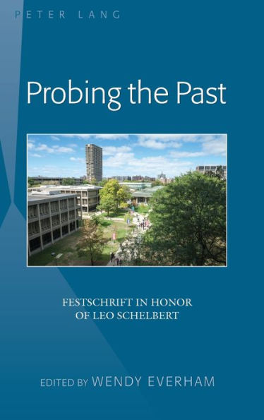 Probing The Past: Festschrift In Honor Of Leo Schelbert