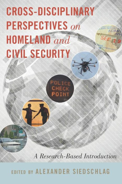 Cross-Disciplinary Perspectives On Homeland And Civil Security: A Research-Based Introduction
