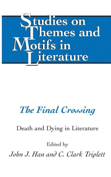 The Final Crossing: Death And Dying In Literature (Studies On Themes And Motifs In Literature)