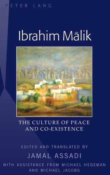 Ibrahim Malik: The Culture Of Peace And Co-Existence ?Translated By Jamal Assadi, With Assistance From Michael Hegeman And Michael Jacobs