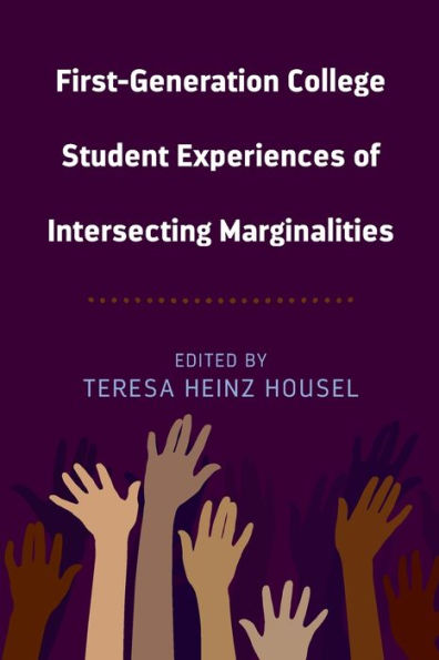 First-Generation College Student Experiences Of Intersecting Marginalities (Equity In Higher Education Theory, Policy, And Praxis)