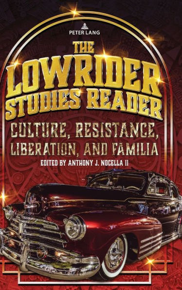 The Lowrider Studies Reader: Culture, Resistance, Liberation, And Familia