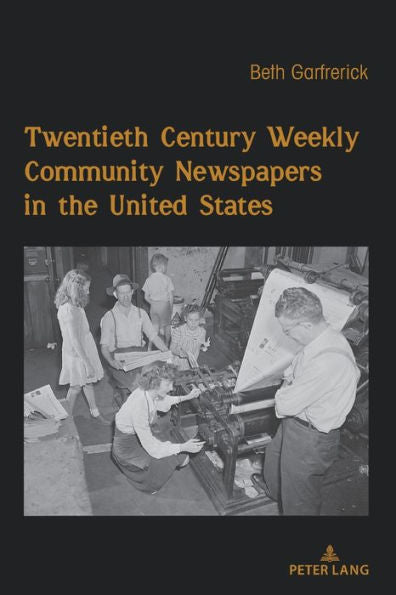 Twentieth Century Weekly Community Newspapers In The United States (Mediating American History)