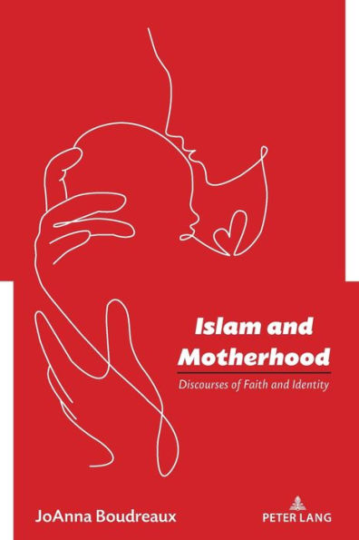 Islam And Motherhood: Discourses Of Faith And Identity (Studies In Communication, Culture, Race, And Religion)