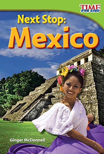 Next Stop: Mexico (Time For Kids??? Nonfiction Readers)