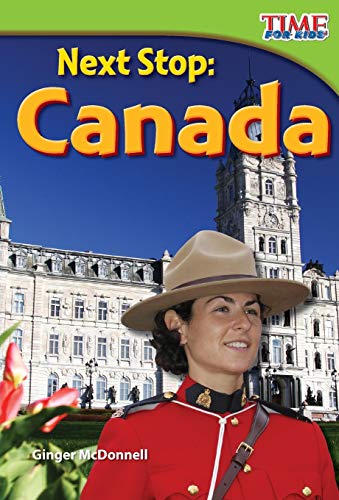 Next Stop: Canada (Time For Kids??? Nonfiction Readers)