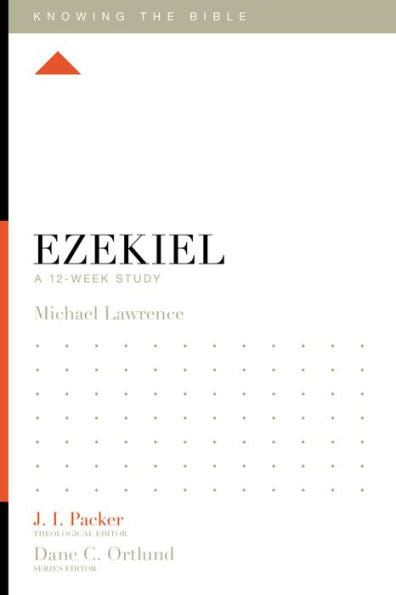 Ezekiel: A 12-Week Study (Knowing The Bible)