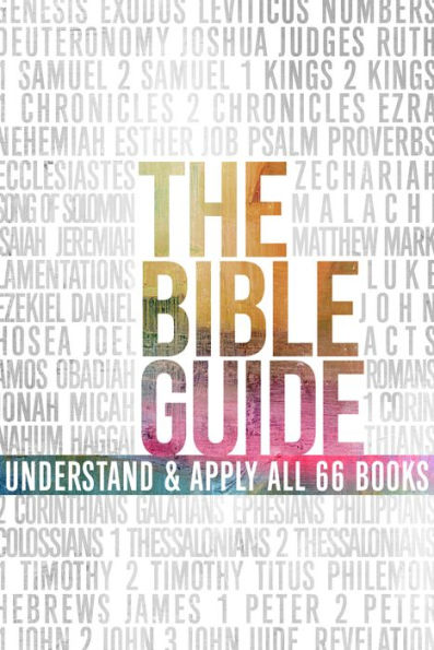 The Bible Guide: A Concise Overview Of All 66 Books